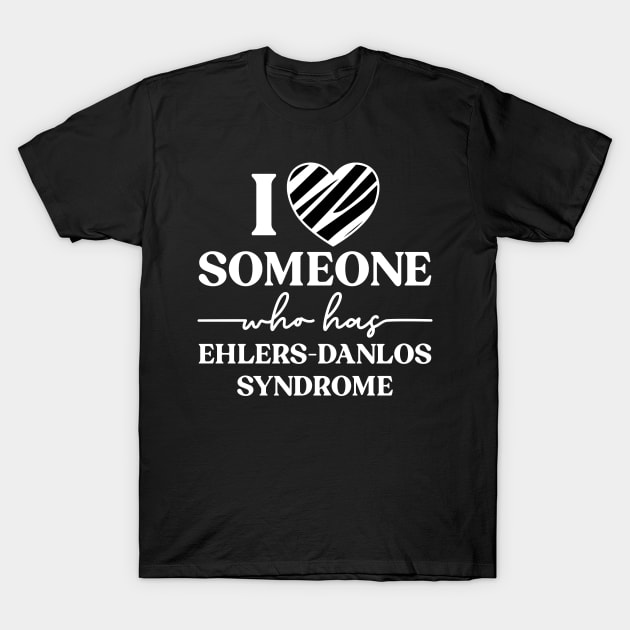 I Love Someone Who Has Ehlers Danlos Syndrome T-Shirt by Jesabee Designs